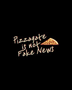 Pizzagate Is Not Fake News Digital Art by Flippin Sweet Gear