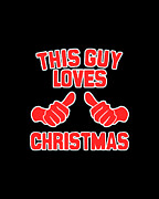 This Guy Loves Christmas #1 Digital Art by Flippin Sweet Gear