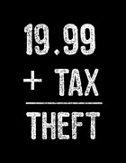 1999 Plus Tax Equals Taxation Is Theft Digital Art by Flippin Sweet Gear