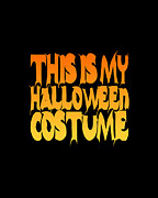 This Is My Halloween Costume #2 Digital Art by Flippin Sweet Gear