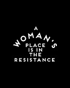 A Womans Place is in the Resistance Womens March Digital Art by Flippin Sweet Gear