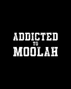 Addicted To Moolah Digital Art by Flippin Sweet Gear