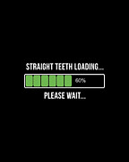 Adult Braces Straight Teeth Now Loading Digital Art by Flippin Sweet Gear