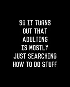 Adulting Is Just Searching Stuff Digital Art by Flippin Sweet Gear