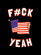 America Fuck Yeah Digital Art by Flippin Sweet Gear