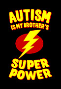 Autism Is My Brothers Superpower Digital Art by Flippin Sweet Gear
