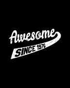 Awesome Since 1976 Digital Art by Flippin Sweet Gear
