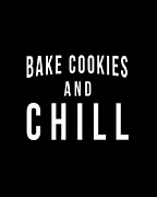 Bake Cookies And Chill Digital Art by Flippin Sweet Gear