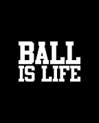 Ball Is Life Digital Art by Flippin Sweet Gear