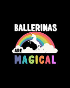 Ballerinas Are Magical Digital Art by Flippin Sweet Gear