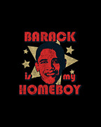 Barack Is My Homeboy Retro Digital Art by Flippin Sweet Gear