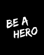 Be a Hero Digital Art by Flippin Sweet Gear