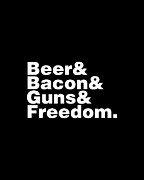 Beer Bacon Guns And Freedom Digital Art by Flippin Sweet Gear
