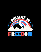 Believe In Freedom Digital Art by Flippin Sweet Gear
