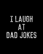 Best Gift for Dad I Laugh At Dad Jokes Digital Art by Flippin Sweet Gear