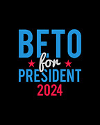 Beto For President 2024 Digital Art by Flippin Sweet Gear