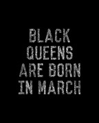 Black Queens Are Born In March Digital Art by Flippin Sweet Gear