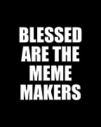 Blessed Are The Meme Makers Digital Art by Flippin Sweet Gear
