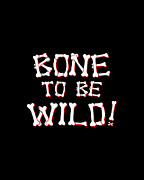 Bone To Be Wild Digital Art by Flippin Sweet Gear