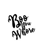 Boo You Whore Digital Art by Flippin Sweet Gear