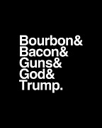Bourbon Bacon God Guns And Trump Digital Art by Flippin Sweet Gear