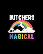 Butchers Are Magical Digital Art by Flippin Sweet Gear