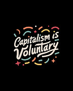 Capitalism is Voluntary Digital Art by Flippin Sweet Gear
