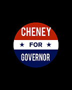 Cheney For Governor Digital Art by Flippin Sweet Gear