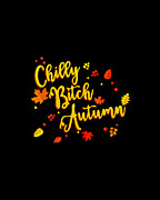 Chilly Bitch Autumn Funny Fall Digital Art by Flippin Sweet Gear