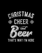 Christmas Cheer and Beer Thats Why Im Here Digital Art by Flippin Sweet Gear