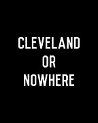 Cleveland Or Nowhere Digital Art by Flippin Sweet Gear