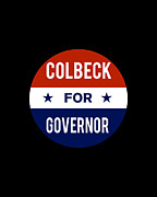 Colbeck For Governor Digital Art by Flippin Sweet Gear