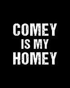 Comey Is My Homey Digital Art by Flippin Sweet Gear
