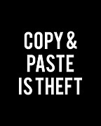 Copy And Paste Is Theft Digital Art by Flippin Sweet Gear