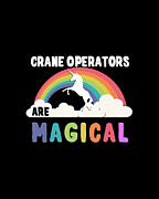 Crane Operators Are Magical Digital Art by Flippin Sweet Gear