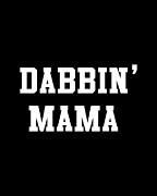 Dabbin Mama Digital Art by Flippin Sweet Gear