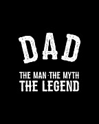 Dad The Man The Myth The Legend Digital Art by Flippin Sweet Gear