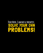 Dear Math Solve Your Own Problems Digital Art by Flippin Sweet Gear