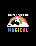 Dental Hygienists Are Magical Digital Art by Flippin Sweet Gear