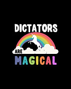 Dictators Are Magical Digital Art by Flippin Sweet Gear