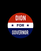 Dion For Governor Digital Art by Flippin Sweet Gear