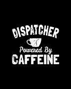 Dispatcher Powered By Caffeine Digital Art by Flippin Sweet Gear