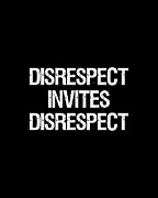 Disrespect Invites Disrespect Digital Art by Flippin Sweet Gear