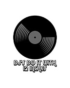 DJs Do It With 12 Inches Djay Digital Art by Flippin Sweet Gear