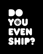 Do You Even Ship Funny Cruise Digital Art by Flippin Sweet Gear