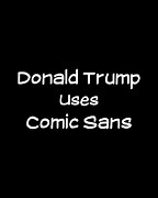 Donald Trump Uses Comic Sans Digital Art by Flippin Sweet Gear