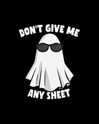 Dont Give Me Any Sheet Funny Ghost Digital Art by Flippin Sweet Gear