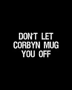 Dont Let Corbyn Mug You Off Digital Art by Flippin Sweet Gear