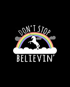 Dont Stop Believin Unicorn Digital Art by Flippin Sweet Gear
