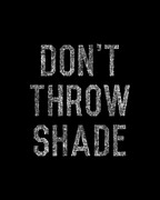 Dont Throw Shade Digital Art by Flippin Sweet Gear